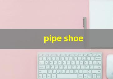 pipe shoe